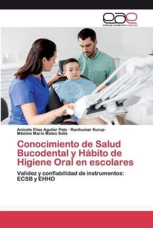 Conocimiento de Salud Bucodental y Hábito de Higiene Oral en escolares de Aniceto Elias Aguilar Polo