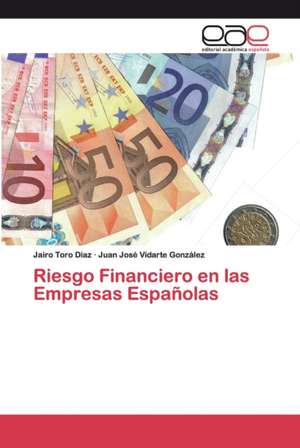 Riesgo Financiero en las Empresas Españolas de Jairo Toro Diaz