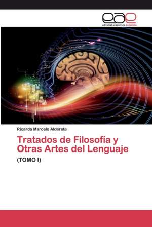 Tratados de Filosofía y Otras Artes del Lenguaje de Ricardo Marcelo Alderete