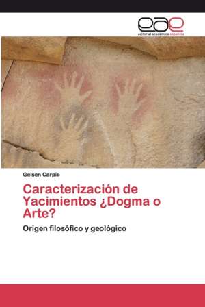 Caracterización de Yacimientos ¿Dogma o Arte? de Gelson Carpio