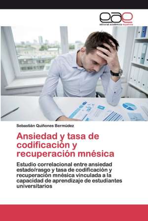 Ansiedad y tasa de codificación y recuperación mnésica de Sebastián Quiñones Bermúdez