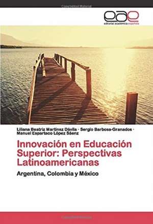 Innovación en Educación Superior: Perspectivas Latinoamericanas de Liliana Beatriz Martínez Dávila