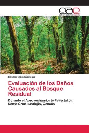 Evaluación de los Daños Causados al Bosque Residual de Genaro Espinoza Rojas