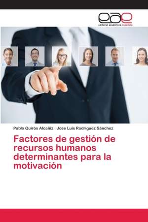 Factores de gestión de recursos humanos determinantes para la motivación de Pablo Quirós Alcañiz