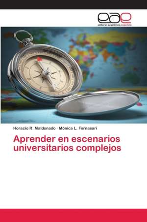 Aprender en escenarios universitarios complejos de Horacio R. Maldonado