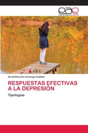 RESPUESTAS EFECTIVAS A LA DEPRESIÓN de David Ricardo Camargo Cubillos