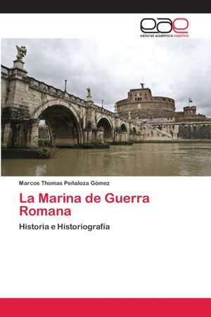 La Marina de Guerra Romana de Marcos Thomas Peñaloza Gómez