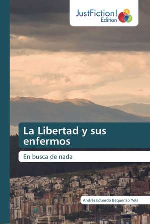 La Libertad y sus enfermos de Andrés Eduardo Baquerizo Yela