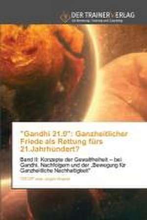 "Gandhi 21.0": Ganzheitlicher Friede als Rettung fürs 21.Jahrhundert? de "Öff Öff" alias Jürgen Wagner