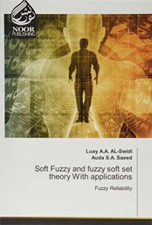 Soft Fuzzy and fuzzy soft set theory With applications de Luay A. A. AL-Swidi