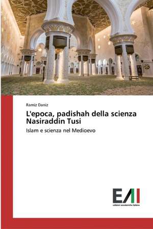 L'epoca, padishah della scienza Nasiraddin Tusi de Ramiz Daniz