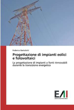 Progettazione di impianti eolici e fotovoltaici de Federico Bartolotti