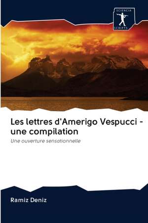 Les lettres d'Amerigo Vespucci - une compilation de Ramíz Deníz