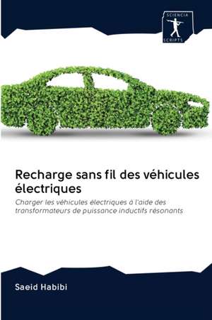 Recharge sans fil des véhicules électriques de Saeid Habibi