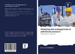 Mastering the management of petroleum products de Bertin Choungou