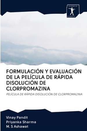 FORMULACIÓN Y EVALUACIÓN DE LA PELÍCULA DE RÁPIDA DISOLUCIÓN DE CLORPROMAZINA de Vinay Pandit