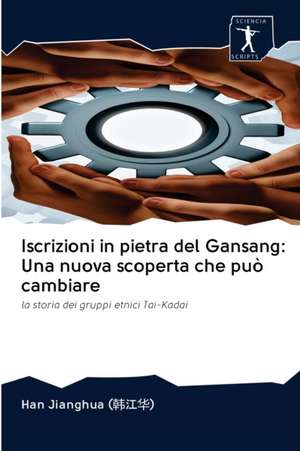 Iscrizioni in pietra del Gansang: Una nuova scoperta che può cambiare de Han Jianghua (¿¿¿)