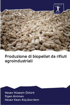 Produzione di biopellet da rifiuti agroindustriali de Hasan Hüseyin Öztürk