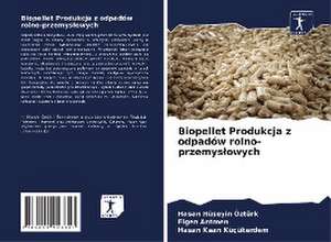 Biopellet Produkcja z odpadów rolno-przemys¿owych de Hasan Hüseyin Öztürk