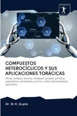 COMPUESTOS HETEROCÍCLICOS Y SUS APLICACIONES TORÁCICAS de Mk Gupta