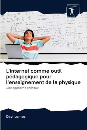 L'internet comme outil pédagogique pour l'enseignement de la physique de Davi Lemos