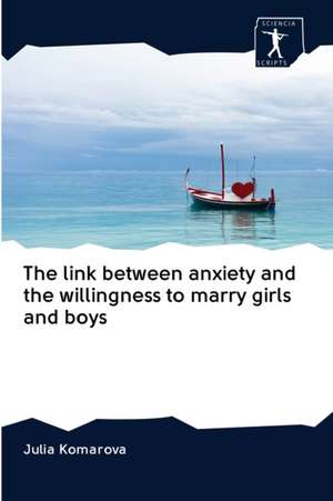 The link between anxiety and the willingness to marry girls and boys de Julia Komarova