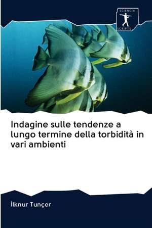 Indagine sulle tendenze a lungo termine della torbidità in vari ambienti de ¿Lknur Tunçer