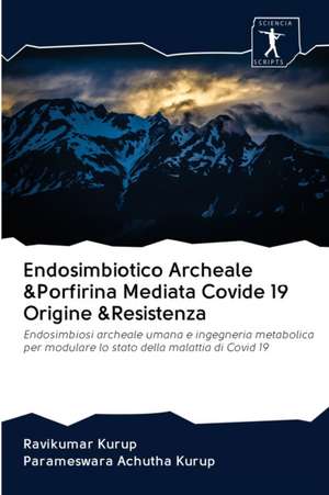 Endosimbiotico Archeale &Porfirina Mediata Covide 19 Origine &Resistenza de Ravikumar Kurup