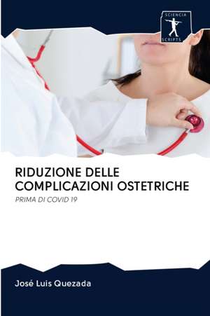 RIDUZIONE DELLE COMPLICAZIONI OSTETRICHE de José Luis Quezada