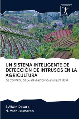 UN SISTEMA INTELIGENTE DE DETECCIÓN DE INTRUSOS EN LA AGRICULTURA de S. Allwin Devaraj