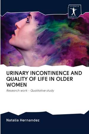 URINARY INCONTINENCE AND QUALITY OF LIFE IN OLDER WOMEN de Natalia Hernandez