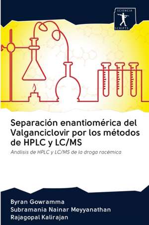 Separación enantiomérica del Valganciclovir por los métodos de HPLC y LC/MS de Byran Gowramma