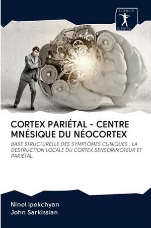 CORTEX PARIÉTAL - CENTRE MNÉSIQUE DU NÉOCORTEX de Ninel Ipekchyan