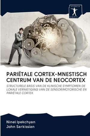 PARIËTALE CORTEX-MNESTISCH CENTRUM VAN DE NEOCORTEX de Ninel Ipekchyan