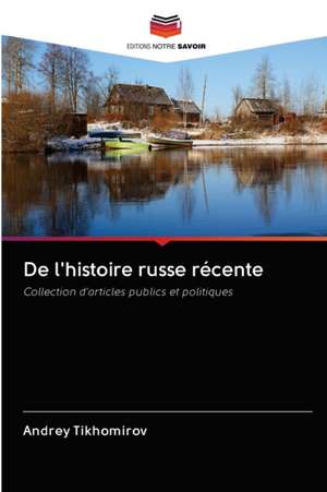 De l'histoire russe récente de Andrey Tikhomirov