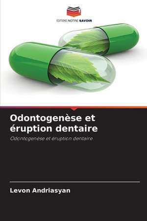 Odontogenèse et éruption dentaire de Levon Andriasyan