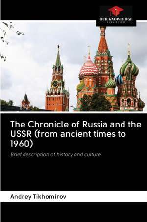 The Chronicle of Russia and the USSR (from ancient times to 1960) de Andrey Tikhomirov