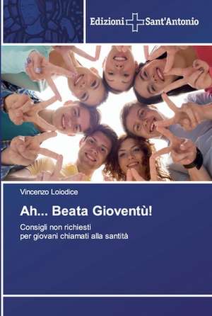 Ah... Beata Gioventù! de Vincenzo Loiodice