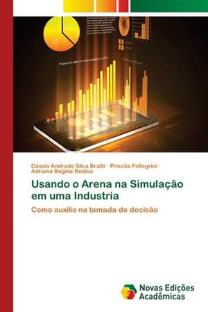 Usando o Arena na Simulação em uma Industria de Cássio Andrade Silva Bratti