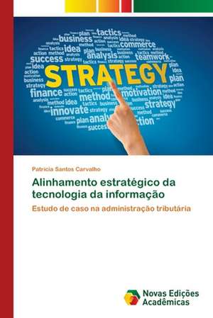 Alinhamento estratégico da tecnologia da informação de Patrícia Santos Carvalho