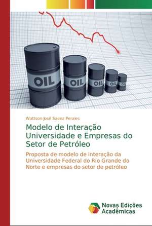 Modelo de Interação Universidade e Empresas do Setor de Petróleo de Wattson José Saenz Perales