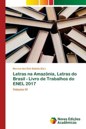 Letras na Amazônia, Letras do Brasil - Livro de Trabalhos do ENEL 2017 de Marcos Dos Reis Batista