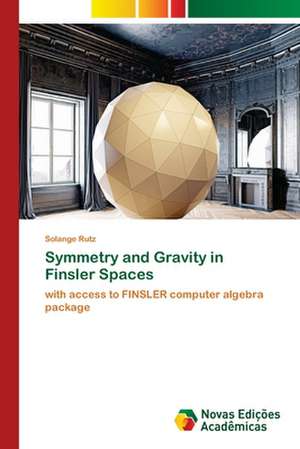 Symmetry and Gravity in Finsler Spaces de Solange Rutz