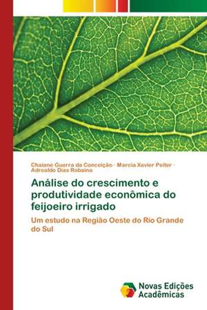 Análise do crescimento e produtividade econômica do feijoeiro irrigado de Chaiane Guerra Da Conceição