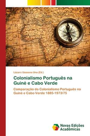 Colonialismo Português na Guiné e Cabo Verde de Lázaro Uassena Una