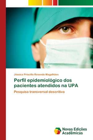 Perfil epidemiológico dos pacientes atendidos na UPA de Jéssica Priscilla Resende Magalhães