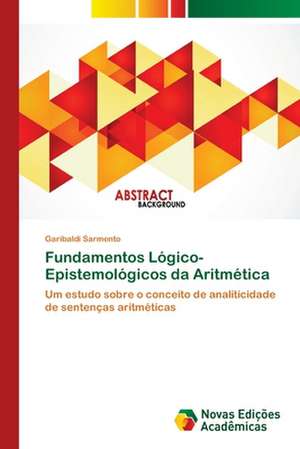 Fundamentos Lógico-Epistemológicos da Aritmética de Garibaldi Sarmento