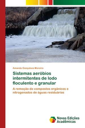 Sistemas aeróbios intermitentes de lodo floculento e granular de Amanda Gonçalves Moreira