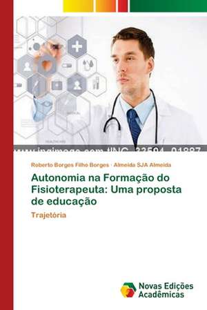 Autonomia na Formação do Fisioterapeuta: Uma proposta de educação de Roberto Borges Filho Borges