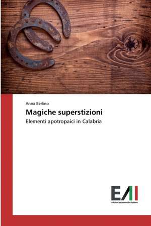 Magiche superstizioni de Anna Berlino